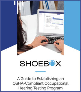 A Guide to Establishing an OSHA-Compliant Occupational Hearing Testing Program